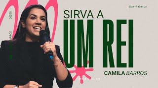 SIRVA A UM REI | Camila Barros
