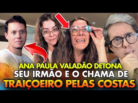 TRÁGICO! ANA PAULA VALADÃO DETONA E CHAMA SEU IRMÃO ANDRÉ DE TRAIÇOEIRO QUE ATACA PELAS COSTAS