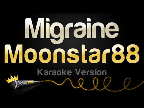 Moonstar88 – Migraine (Karaoke Songs)