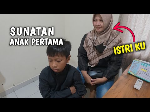 PERTAMAKALI ISTRIKU MASUK KE VIDEO YOUTUBE KU || ANAK PERTAMAKU MINTA DI KHITAN