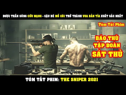 [Review Phim] Được THẦN SÚNG Cứu Mạng - Cậu Bé Mồ Côi Trở Thành VUA BẮN TỈA Xuất Sắc Nhất Để Báo Thù