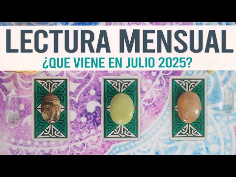 Lectura Mensual: ¿Qué viene en JULIO 2025? 🔮✨
