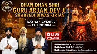 🔴 LIVE KIRTAN • DAY 02 EVENING • 17TH JUNE 2026 • SHRI GURU ARJAN DEV JI SHAHEEDI SAMAGAM