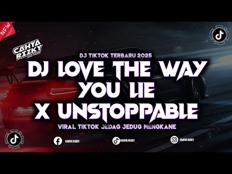 DJ LOVE THE WAY YOU LIE X UNSTOPPABLE JJ VIRAL TIKTOK 2025 MENGKANE