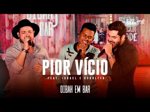 Kleo Dibah - Pior Vício - Israel & Rodolffo (Dibah em Bar)
