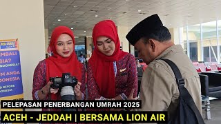 Pelepasan Penerbangan Umrah 2025 Bersama Lion Air Rute Aceh - Jeddah
