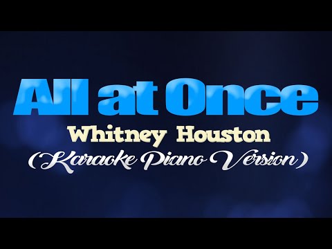 ALL AT ONCE – Whitney Houston (KARAOKE PIANO VERSION)