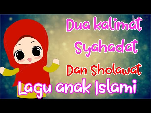 Lagu anak Islami - kalimat syahadat dan Sholawat