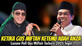 KETIKA GUS MIFTAH KETEMU ABAH ANZA KH ANWAR ZAHID LUCU POLL TERBARU