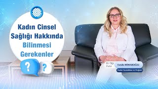 Kadın Cinsel Sağlığına Dair: Cinsel İsteksizlik, Ağrılı Cinsel İlişki ve İlişki Sonrası Kanama