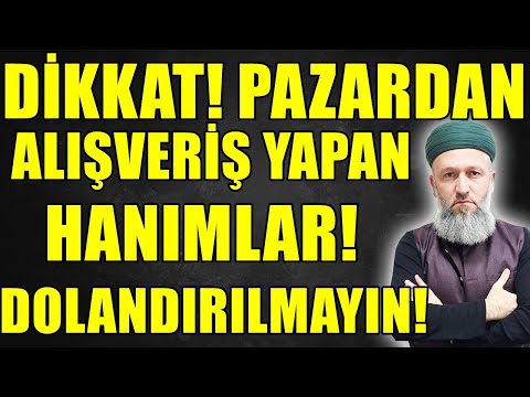 ÇARŞI VE PAZARDAN ALIŞVERİŞ YAPARKEN BUNA DİKKAT EDİN! Hüseyin ÇEVİK