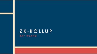 Ray Huang | ZK-Rollup | Taipei Ethereum Meetup