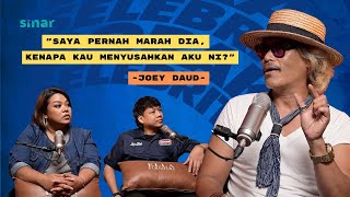 "Saya Pernah Marah Dia, Kenapa Menyusahkan Aku Ni?" - Joey Daud