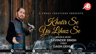Khatir Se Ya Lihaz Se  Arvinder Singh Ghazal Emotional