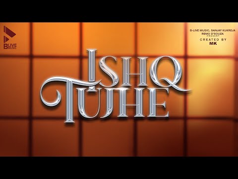 Ishq Tujhe | Song | MK | Uddipan Sharma | New Romantic Song 2022 | Blive Music