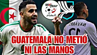 VIERNES DE DOLORES 🥴❌VERGONZOSA DERROTA DE GUATEMALA ANTE ARGELIA, CON CASI NADA POSITIVO 