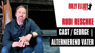 Billy Elliot - Das Musical | Cast | Rudi Reschke