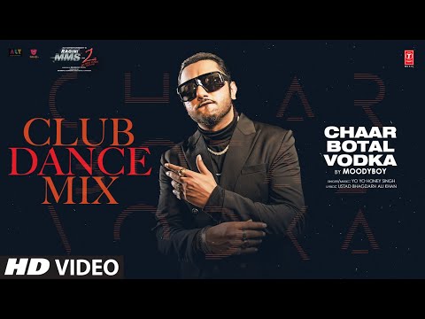 CHAAR BOTAL VODKA CLUB DANCE MIX: YO YO HONEY SINGH, SUNNY LEONE | DJ MOODYBOY