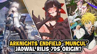 Arknights Endfield Rilis Sebentar Lagi? | CBT Star Sailor Game "Bahaya" Com2Us | Jadwal 7DS Origin
