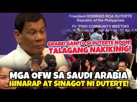 GANITO PALA SI DUTERTE NOON! HINARAP AT SINAGOT ANG MGA OFWs SA SAUDI!