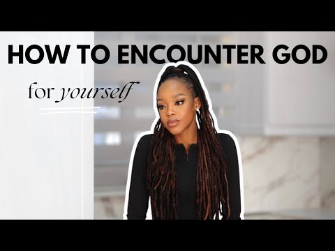 HOW TO PERSONALLY ENCOUNTER GOD FOR YOURSELF | LIFE CHANGING MOVE