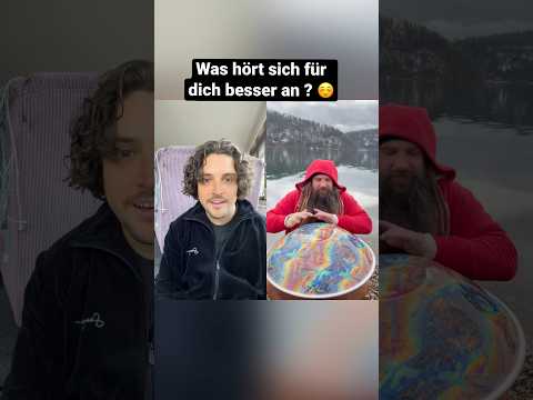 Was hört sich für dich besser an ?