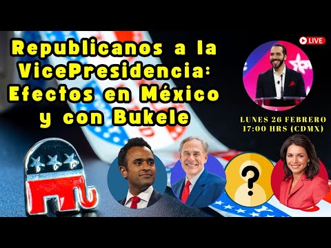 Republicanos a la VicePresidencia: Efectos en México y con Bukele | Alfredo Jalife