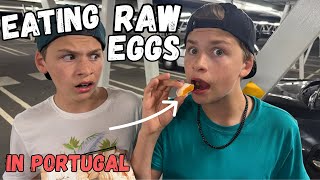 WE ATE RAW EGGS IN PORTUGAL!