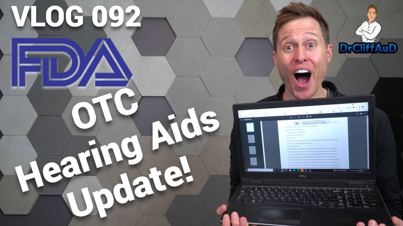 Over-The-Counter (OTC) Hearing Aids - FDA Proposed Guidelines Full Review | DrCliffAuD VLOG 092