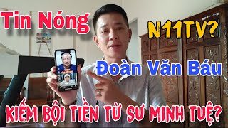 Đoàn Văn Báu Kiếm Bội Tiền Từ Chuyến Bộ Hành Cùng Sư Minh Tuệ? N11tv Là Ai Mà Khẳng Định Chắc Thế?