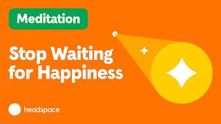 How to Stop Chasing “Someday” and Enjoy the Now: 6 Minute Happiness Meditation