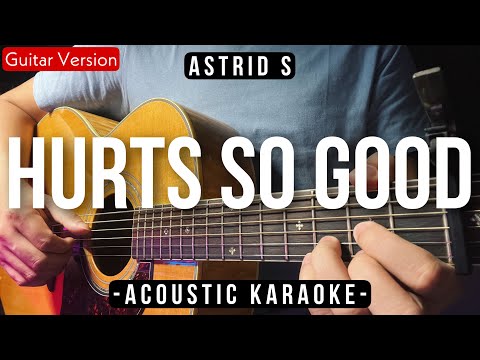 Hurt So Good [Karaoke Acoustic] – Astrid S [HQ Audio]