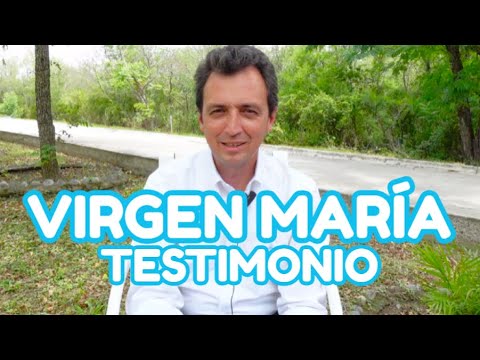 TESTIMONIO CON LA SANTÍSIMA VIRGEN MARÍA