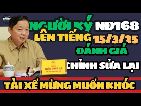 Người ký NĐ 168 đã lên tiếng 15/3/2025 đánh giá CHỈNH SỬA lại. Tài xế người dân mừng muốn khóc!