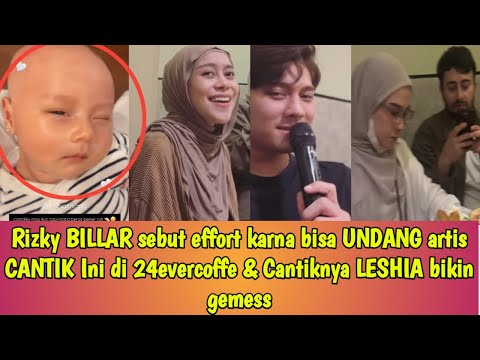 Rizky BILLAR sebut effort karna bisa UNDANG artis CANTIK Ini di 24evercoffe & Cantiknya LESHIA