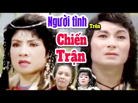 Người Tình Trên Chiến Trận Full - Cải Lương LỆ THỦY - MINH PHỤNG | Cải Lương Hồ Quảng Tuồng Cổ xưa