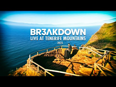 BR3AKDOWN | LIVE AT TENERIFE MOUNTAINS 2025