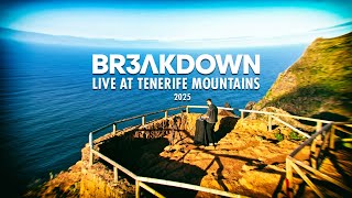 BR3AKDOWN | LIVE AT TENERIFE MOUNTAINS 2025