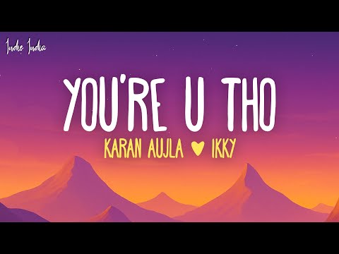 Karan Aujla, Ikky - You're U Tho (Lyrics)