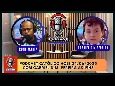 Podcast Católico🎙️ Com o Garoto Gabriel D.M.Pereira Depoimentos e Testemunhos 04/06/2025
