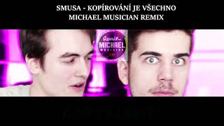 ♪ KOPÍROVÁNÍ JE VŠECHNO! | SMUSA | MICHAEL MUSICIAN REMIX