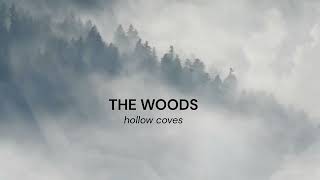 The Woods Lyrics - Hollow Coves