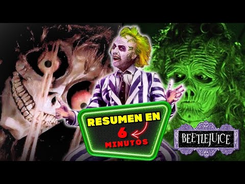 BEETLEJUICE: TE LO RESUMO EN 6 MINUTOS