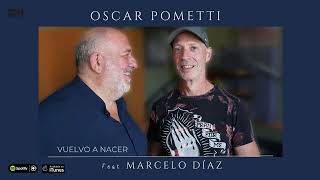 Oscar Pometti. Vuelvo a nacer. Ft Marcelo Díaz