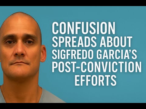 Update No. 2: Confusion Spreads about whether Sigfredo Garcia's Post-Conviction Relief was Denied