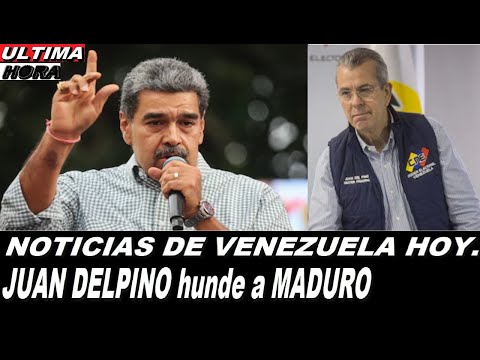 ULTIMA HORA: Juan Delpino Hunde a Maduro en el lodo, Noticias de Venezuela hoy - ULTIMAS NOTICIAS.