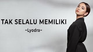 Tak Selalu Memiliki - Lyodra  (OST. Ipar Adalah Maut) (Lirik lagu)
