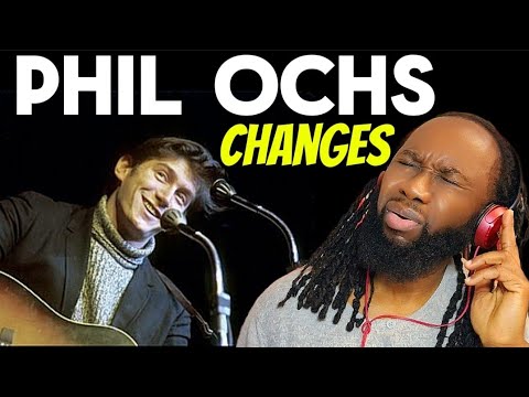 PHIL OCHS Changes REACTION - His words and voice tugged at my heart! First time hearing