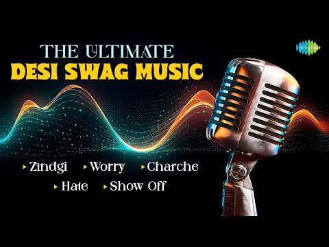 The Ultimate Desi Swag Music | Zindgi | Worry | Charche | Hate | Show Off | Popular Punjabi Songs