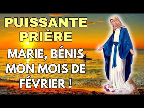 PRIÈRE PUISSANTE à la VIERGE MARIE pour le mois de FÉVRIER 2025 🙏✨